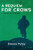 A Requiem For Crows : A Novel Of Vietnam
