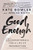 Good Enough : 40Ish Devotionals For A Life Of Imperfection