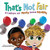 That'S Not Fair: A Lesson On Equity Versus Equality: A Lesson On Equity Versus Equality