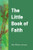 The Little Book Of Faith