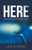 Here : A Place In Time For Transformation
