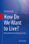 How Do We Want To Live? : We Decide Ourselves About Our Future