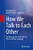How We Talk To Each Other - The Messages We Send With Our Words And Body Language : Psychology Of Human Communication