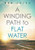 A Winding Path To Flat Water - 9781950043415