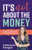 It'S Not About The Money