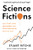Science Fictions : How Fraud, Bias, Negligence, And Hype Undermine The Search For Truth