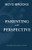 Parenting With Perspective : Principles That Produce Results