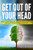 Get Out Of Your Head