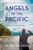 Angels Of The Pacific: A Novel Of World War Ii - 9780063068902