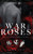 The Complete War Of Roses Trilogy: A Dark Mafia Romance: Xv, Vii And I: War Of Roses Universe