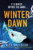 Winter Dawn: A Totally Gripping Crime Thriller With Heart-Pounding Suspense (The Winter Series)