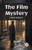 The Film Mystery