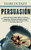 Persuasión: Lo Que Necesita Saber Sobre Influencia, Manipulación, Psicología Oscura, Inteligencia Emocional, Comportamiento Humano, Engaño, ... Mental Y Aptitudes Sociales (Spanish Edition)