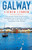 Galway Lieben Lernen: Der Perfekte Reiseführer Für Einen Unvergesslichen Aufenthalt In Galway Inkl. Insider-Tipps, Tipps Zum Geldsparen Und Packliste (German Edition)