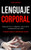 Lenguaje Corporal: Guía Para Leer A Cualquiera A Través De La Comunicación No Verbal (El Lenguaje Corporal Y La Comunicación No Verbal) (Spanish Edition)