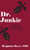 Dr. Junkie: One Man'S Story Of Addiction And Crime That Will Challenge Everything You Know About The War On Drugs - 9781627203890