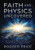Faith And Physics Uncovered: The Compelling Relationship Between Timeless Faith And Modern Physics