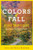 Colors of Fall Road Trip Guide: 25 Autumn Tours in New England (Second Edition)