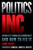 Politics Inc.: AmericaS Troubled Democracy And How To Fix It