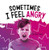 Sometimes I Feel Angry (Name Your Emotions)