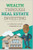 Wealth: Through Real Estate Investing