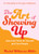 The Art of Showing Up: How to Be There for Yourself and Your People