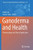Ganoderma And Health: Pharmacology And Clinical Application (Advances In Experimental Medicine And Biology)