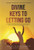 Divine Keys To Letting Go: A Guide To Mastering And Unleashing The Greatness In You, Let Go, And Take Charge Of Your Life (Divine Keys Series)