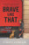 Brave Like That