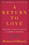 A Return to Love: Reflections on the Principles of A Course in Miracles