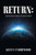 Return: The Second Coming Of Jesus Christ