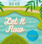 Let It Flow - Hardcover