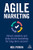Agile Marketing: Unlock Adaptive and Data-driven Marketing for Long-term Success - Paperback Agile Marketing: Unlock Adaptive and Data-driven Marketing for Long-term Success - Paperback
