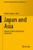 Japan and Asia: Business, Political and Cultural Interactions (Advances in Japanese Business and Economics, 29)