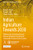Indian Agriculture Towards 2030: Pathways for Enhancing Farmers Income, Nutritional Security and Sustainable Food and Farm Systems (India Studies in Business and Economics) - Paperback