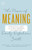 The Power of Meaning: Finding Fulfillment in a World Obsessed with Happiness