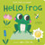 Hello, Frog: Touch, Feel, and Reveal