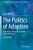 The Politics of Adoption: International Perspectives on Law, Policy and Practice (Ius Gentium: Comparative Perspectives on Law and Justice, 86)