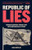 Republic of Lies: American Conspiracy Theorists and Their Surprising Rise to Power Republic of Lies: American Conspiracy Theorists and Their Surprising Rise to Power