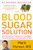 The Blood Sugar Solution: The UltraHealthy Program for Losing Weight, Preventing Disease, and Feeling Great Now!