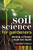 Soil Science for Gardeners: Working with Nature to Build Soil Health (Mother Earth News Wiser Living Series)