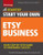 Start Your Own Etsy Business: Handmade Goods, Crafts, Jewelry, and More (Startup Series)