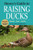 Storey's Guide to Raising Ducks, 2nd Edition: Breeds, Care, Health