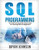 SQL Programming The Ultimate Step-By-Step Guide to Learning SQL for Beginners