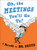 Oh, The Meetings You'll Go To!: A Parody