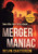 Merger Maniac: Some offers have to be refused (Dale Hunter Thriller)