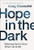 Hope in the Dark: Believing God Is Good When Life Is Not