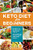 Keto Diet for Beginners: All about the Ketogenic Diet, Benefits and Food List, 14-Day Meal Plan Program & More Than 70 Easy Recipes