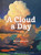 A Cloud a Day: (Cloud Appreciation Society book, Uplifting Positive Gift, Cloud Art book, Daydreamers book)