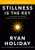 Stillness Is the Key